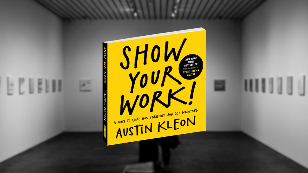 Show Your Work by Austin Kleon - Book Summary, Notes and Highlights post image